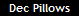 Dec Pillows