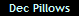 Dec Pillows